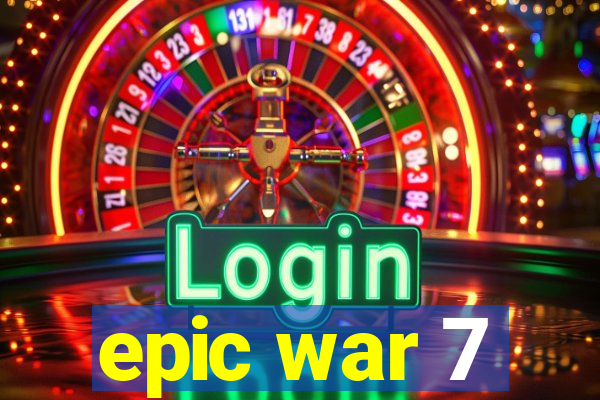 epic war 7